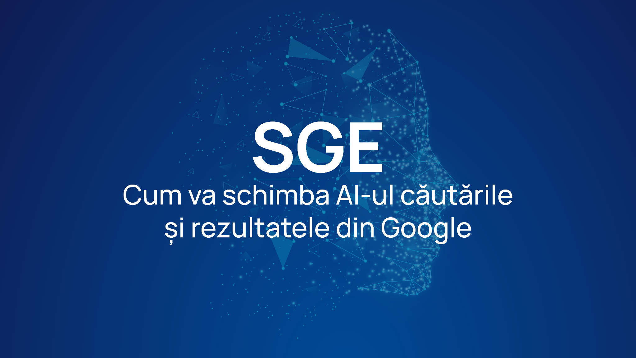 SGE: Cum va schimba AI-ul căutările și rezultatele din Google